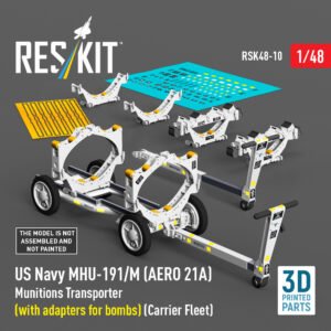 RESKIT RSK48-0010 US NAVY MHU-191/M (AERO 21A) Munitions Transporter (with adapters for bombs) (Carrier Fleet) (3D Printed) (1/48)