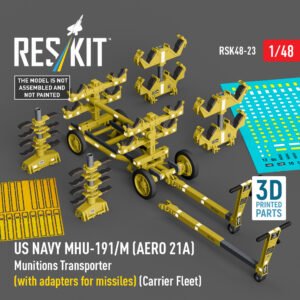 RESKIT RSK48-0023 US NAVY MHU-191/M (AERO 21A) Munitions Transporter (with adapters for. missiles) (Carrier Fleet) (3D Printed) (1/48)